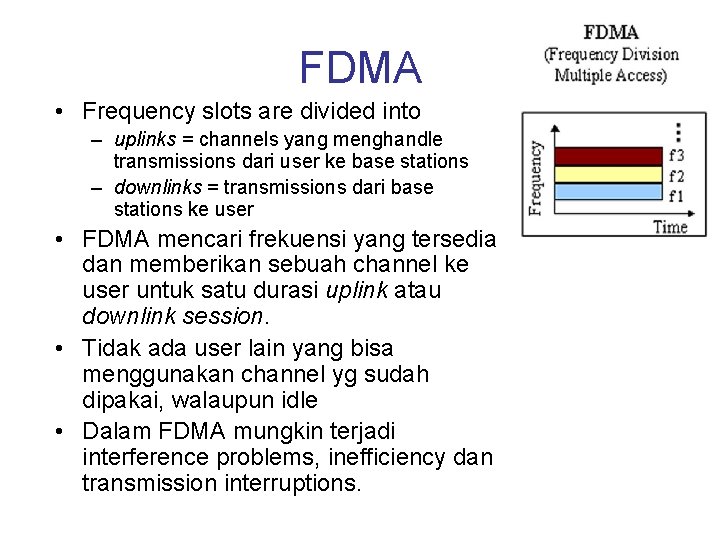 FDMA • Frequency slots are divided into – uplinks = channels yang menghandle transmissions