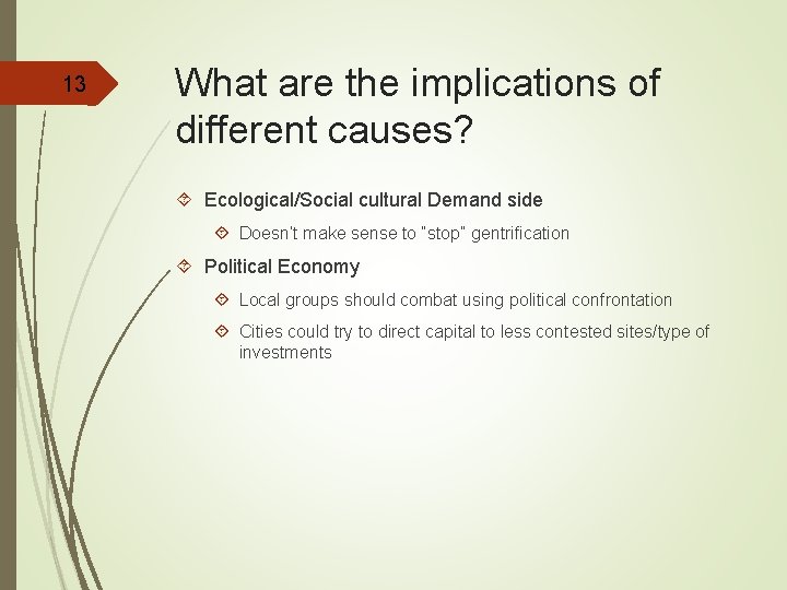 13 What are the implications of different causes? Ecological/Social cultural Demand side Doesn’t make