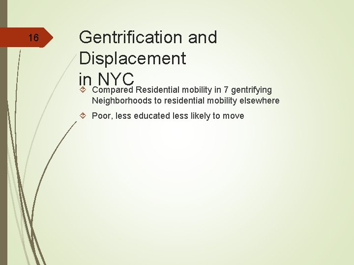 16 Gentrification and Displacement in NYC Compared Residential mobility in 7 gentrifying Neighborhoods to