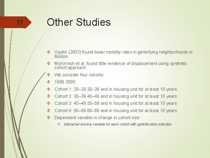 17 Other Studies Vigdor (2002) found lower mobility rates in gentrifying neighborhoods in Boston