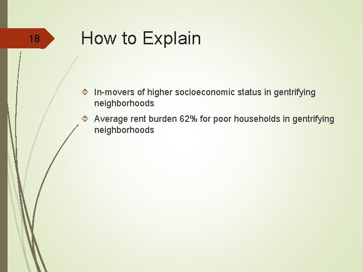 18 How to Explain In-movers of higher socioeconomic status in gentrifying neighborhoods Average rent