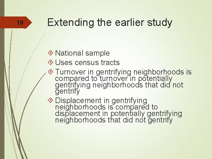 19 Extending the earlier study National sample Uses census tracts Turnover in gentrifying neighborhoods