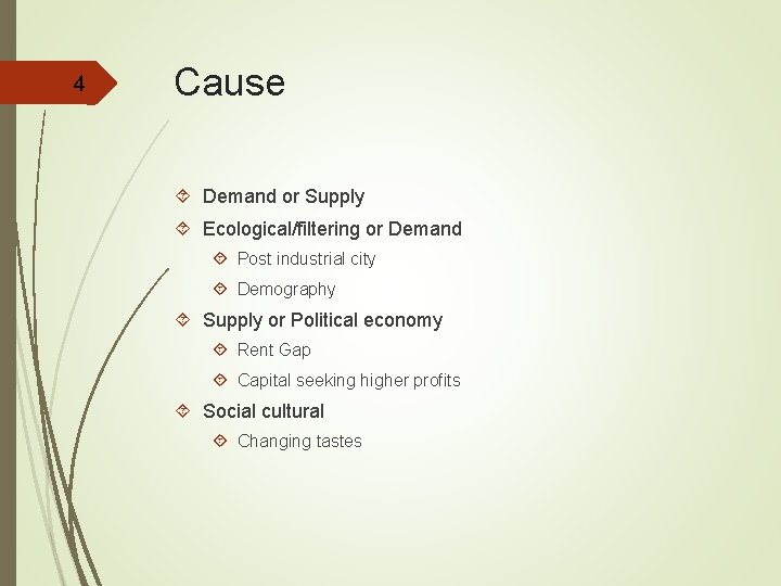 4 Cause Demand or Supply Ecological/filtering or Demand Post industrial city Demography Supply or