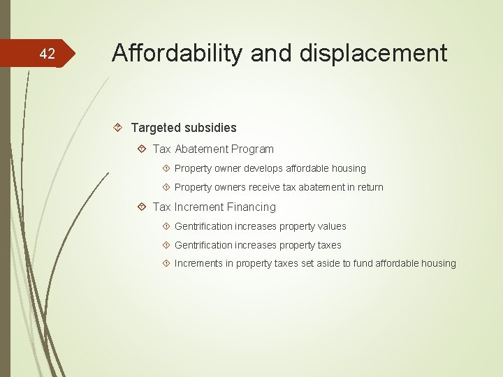 42 Affordability and displacement Targeted subsidies Tax Abatement Program Property owner develops affordable housing