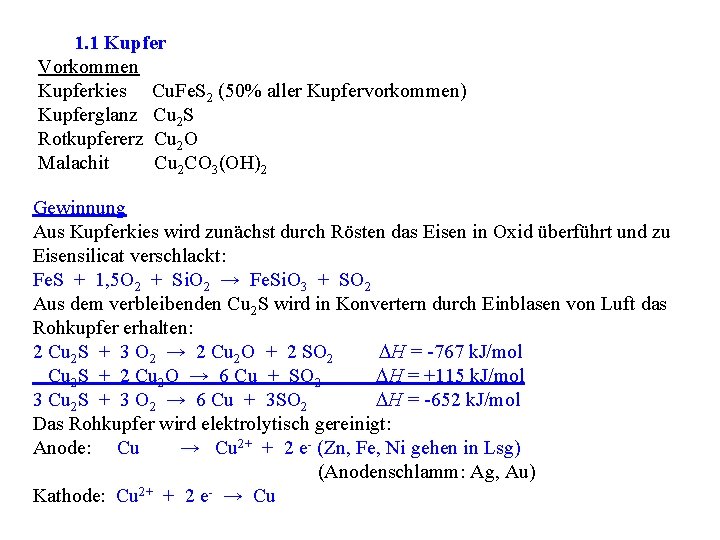 1. 1 Kupfer Vorkommen Kupferkies Cu. Fe. S 2 (50% aller Kupfervorkommen) Kupferglanz Cu