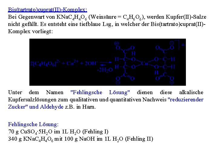Bis(tartrato)cuprat(II)-Komplex: Bei Gegenwart von KNa. C 4 H 4 O 6 (Weinsäure = C