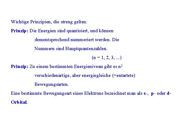 Wichtige Prinzipien, die streng gelten: Prinzip: Die Energien sind quantisiert, und können dementsprechend nummeriert