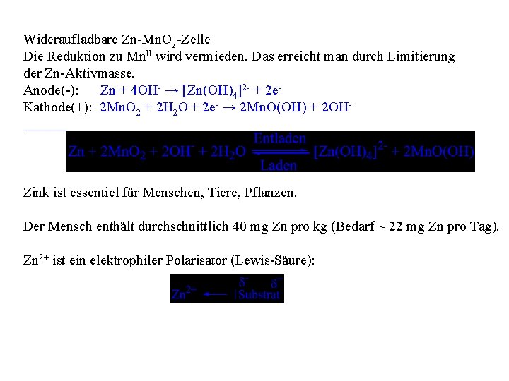 Wideraufladbare Zn-Mn. O 2 -Zelle Die Reduktion zu Mn. II wird vermieden. Das erreicht