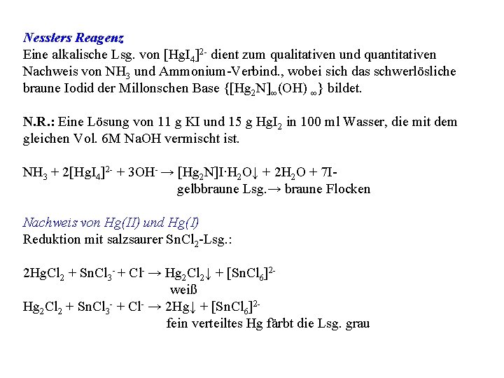 Nesslers Reagenz Eine alkalische Lsg. von [Hg. I 4]2 - dient zum qualitativen und