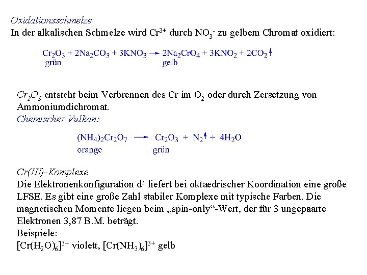 Oxidationsschmelze In der alkalischen Schmelze wird Cr 3+ durch NO 3 - zu gelbem