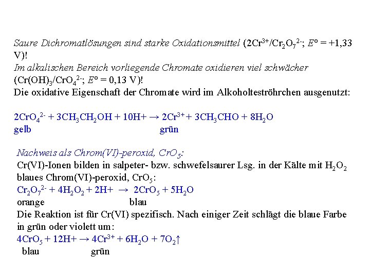 Saure Dichromatlösungen sind starke Oxidationsmittel (2 Cr 3+/Cr 2 O 72 -; E° =