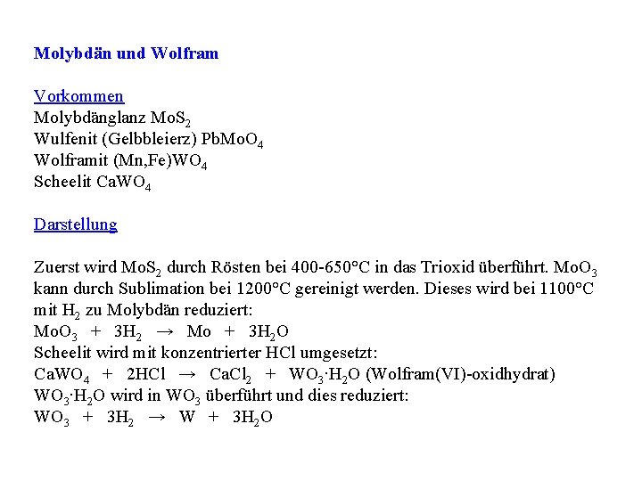 Molybdän und Wolfram Vorkommen Molybdänglanz Mo. S 2 Wulfenit (Gelbbleierz) Pb. Mo. O 4