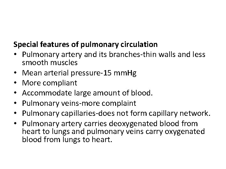 Special features of pulmonary circulation • Pulmonary artery and its branches-thin walls and less