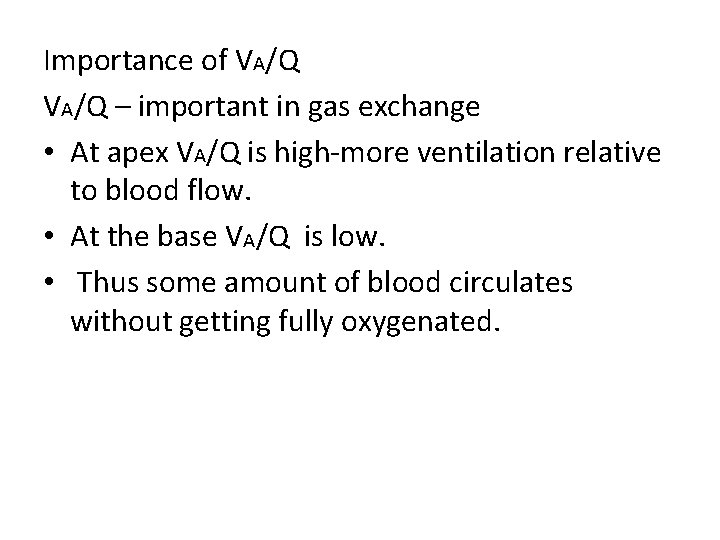 Importance of VA/Q – important in gas exchange • At apex VA/Q is high-more