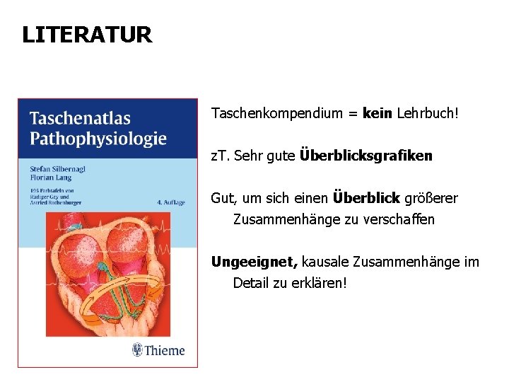 LITERATUR Taschenkompendium = kein Lehrbuch! z. T. Sehr gute Überblicksgrafiken Gut, um sich einen