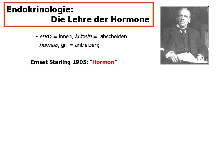 Endokrinologie: Die Lehre der Hormone - endo = innen, krinein = abscheiden - hormao,
