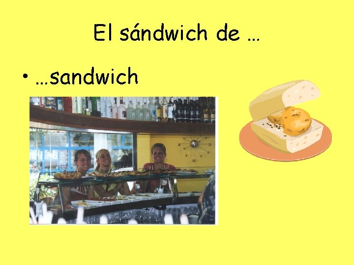 El sándwich de … • …sandwich 