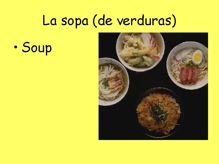 La sopa (de verduras) • Soup 