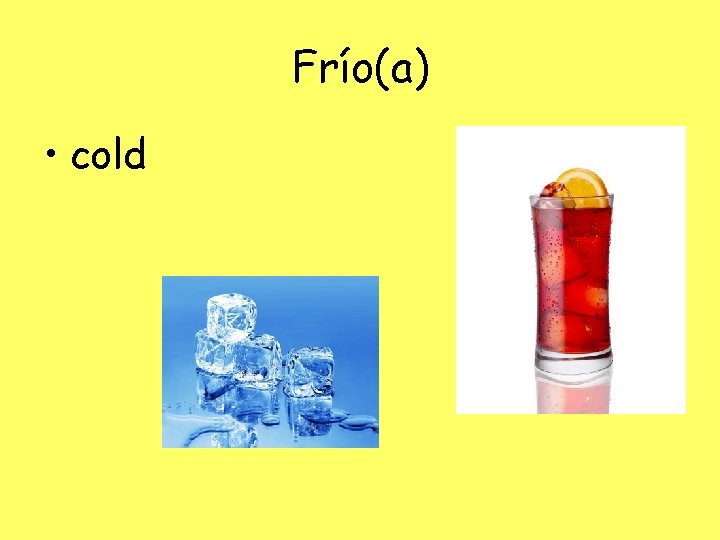Frío(a) • cold 