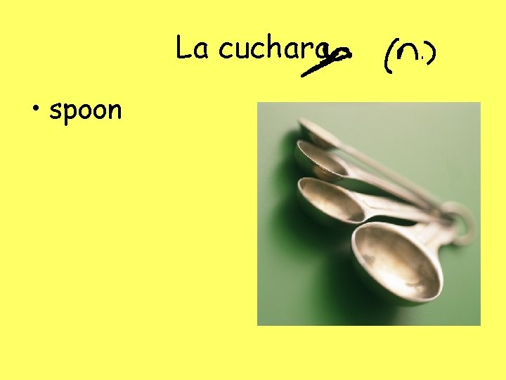 La cuchara • spoon 