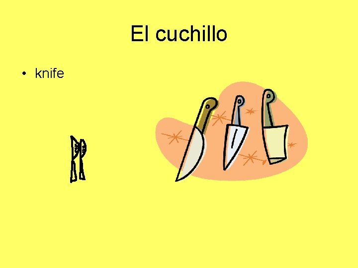 El cuchillo • knife 