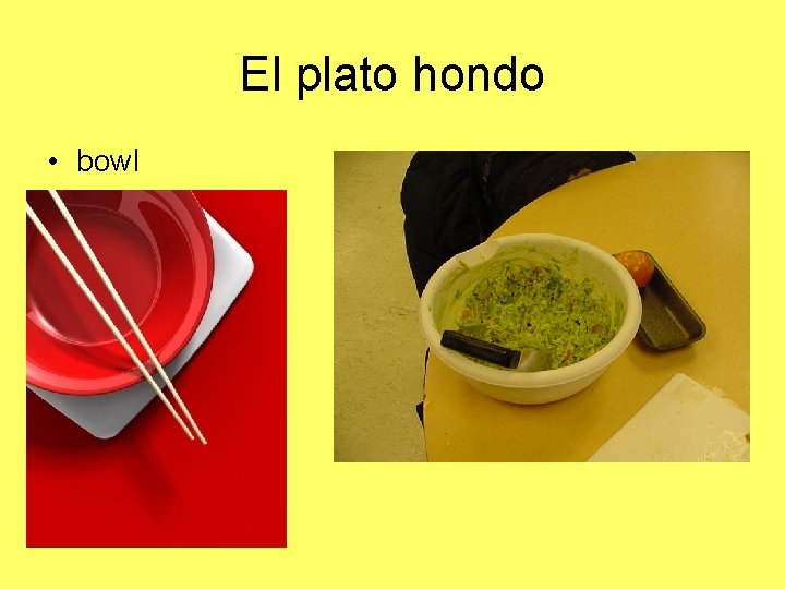 El plato hondo • bowl 