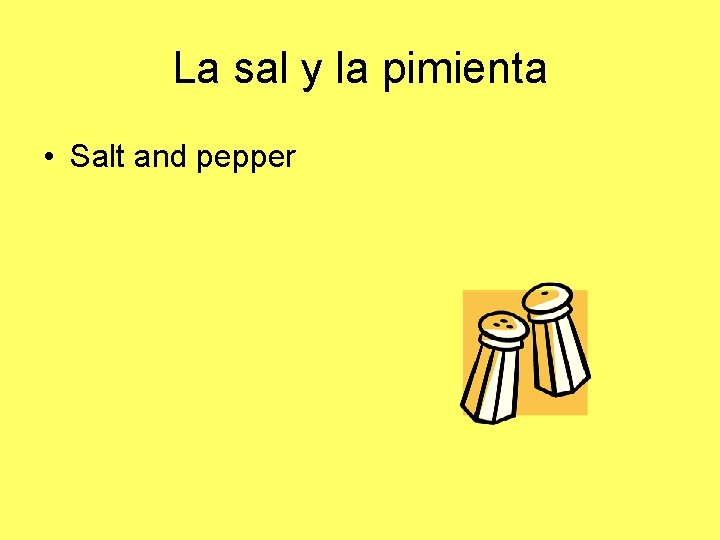 La sal y la pimienta • Salt and pepper 