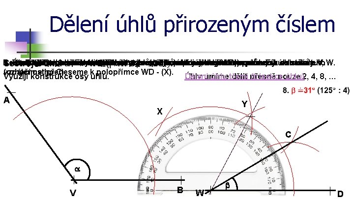 Dělení úhlů přirozeným číslem Sestrojte 2. 5. 7. 3. 4. Vzniklý Kontrolu Do kružítka