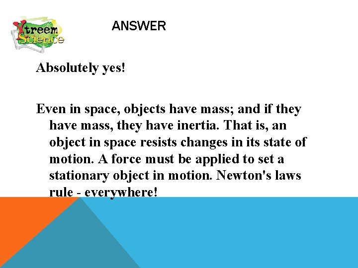 ANSWER Absolutely yes! Even in space, objects have mass; and if they have mass,