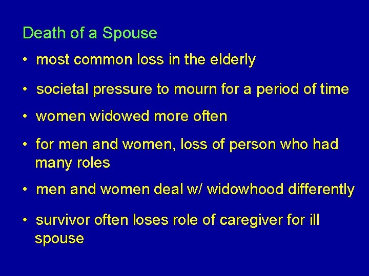 Death of a Spouse • most common loss in the elderly • societal pressure