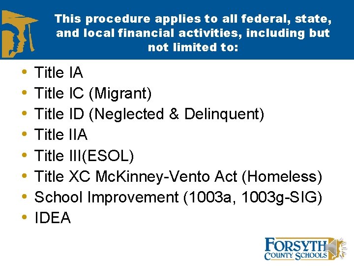 This procedure applies to all federal, state, and local financial activities, including but not