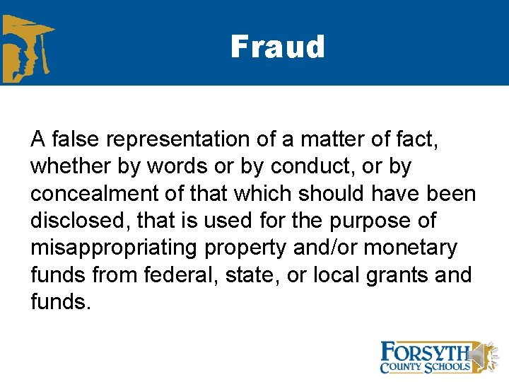 Fraud A false representation of a matter of fact, whether by words or by