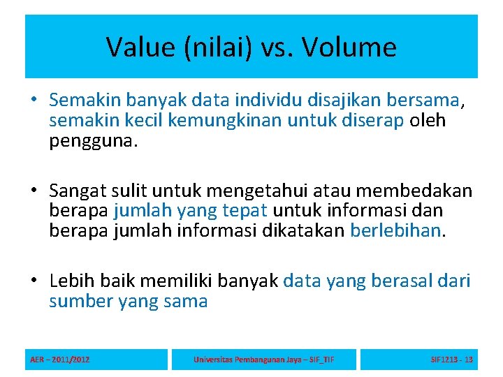 Value (nilai) vs. Volume • Semakin banyak data individu disajikan bersama, semakin kecil kemungkinan