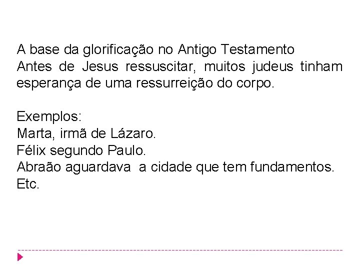A base da glorificação no Antigo Testamento Antes de Jesus ressuscitar, muitos judeus tinham A base da glorificação no Antigo Testamento Antes de Jesus ressuscitar, muitos judeus tinham
