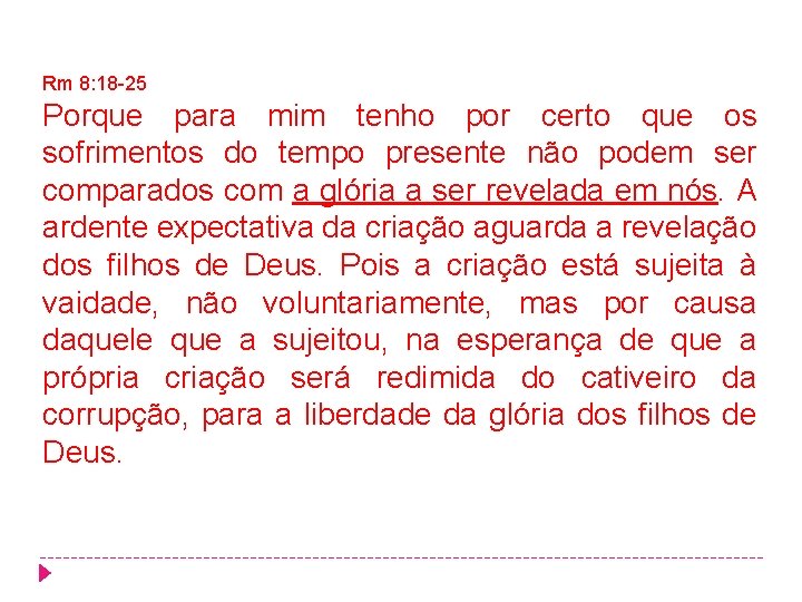 Rm 8: 18 -25 Porque para mim tenho por certo que os sofrimentos do Rm 8: 18 -25 Porque para mim tenho por certo que os sofrimentos do