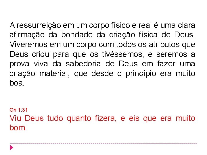 A ressurreição em um corpo físico e real é uma clara afirmação da bondade A ressurreição em um corpo físico e real é uma clara afirmação da bondade
