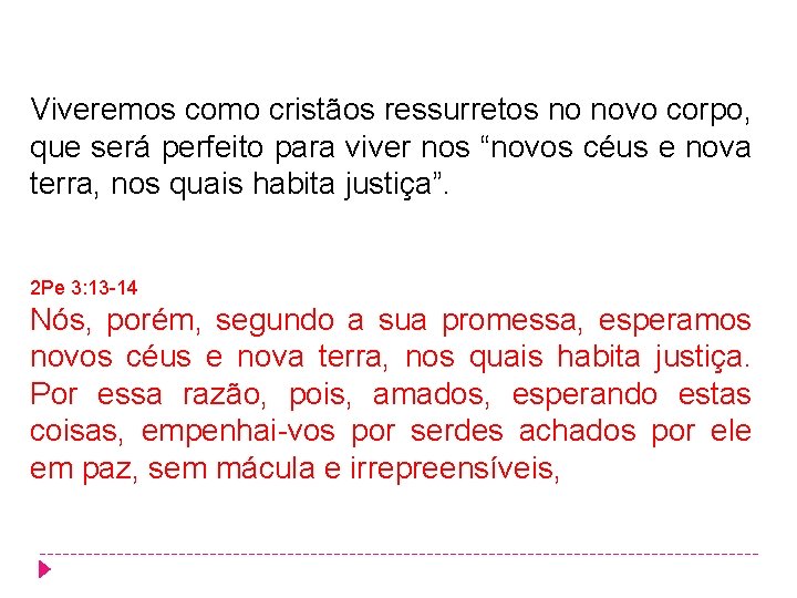 Viveremos como cristãos ressurretos no novo corpo, que será perfeito para viver nos “novos Viveremos como cristãos ressurretos no novo corpo, que será perfeito para viver nos “novos