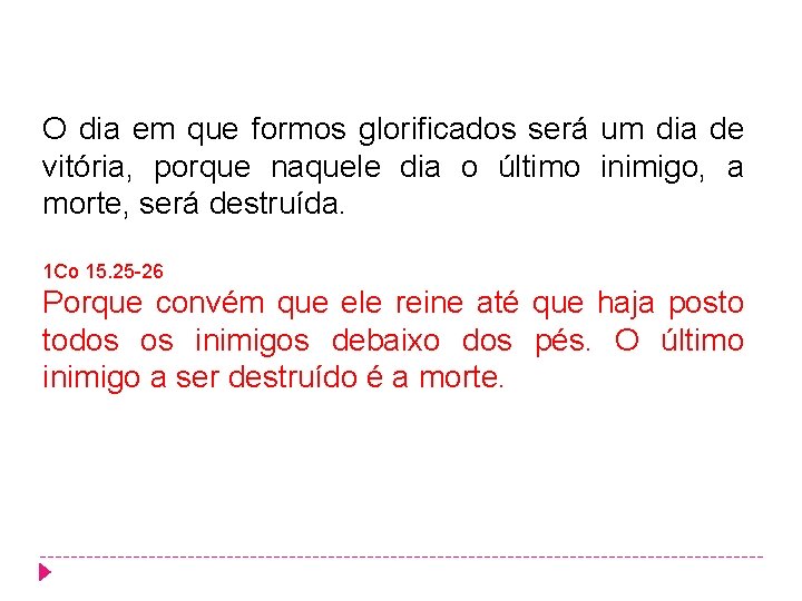 O dia em que formos glorificados será um dia de vitória, porque naquele dia O dia em que formos glorificados será um dia de vitória, porque naquele dia