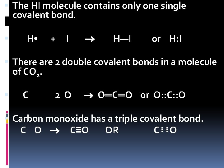  The HI molecule contains only one single covalent bond. H • + I