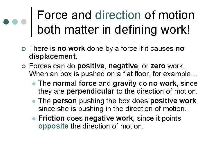 Force and direction of motion both matter in defining work! ¢ ¢ There is