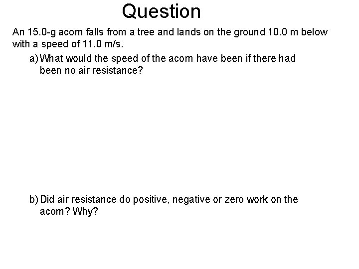 Question An 15. 0 -g acorn falls from a tree and lands on the