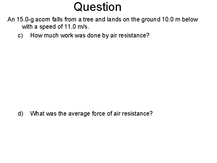 Question An 15. 0 -g acorn falls from a tree and lands on the