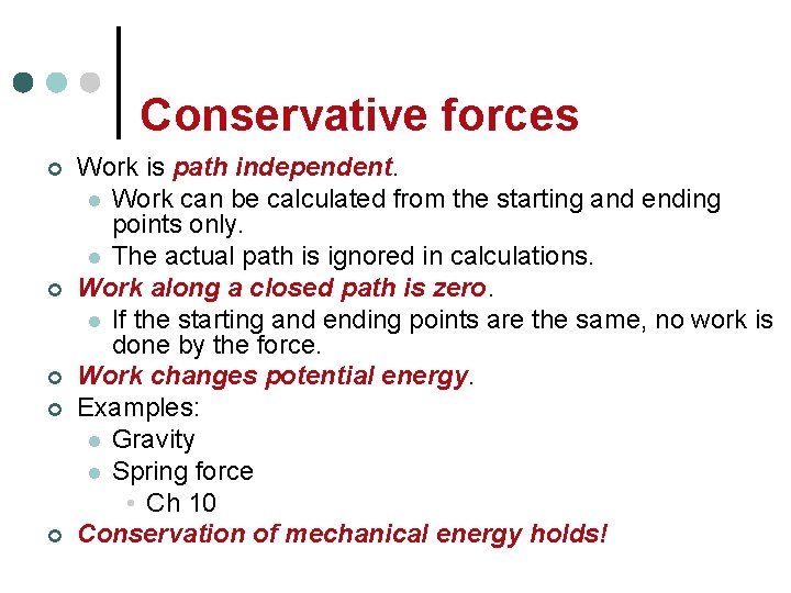 Conservative forces ¢ ¢ ¢ Work is path independent. l Work can be calculated
