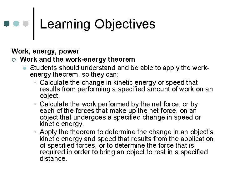 Learning Objectives Work, energy, power ¢ Work and the work-energy theorem l Students should