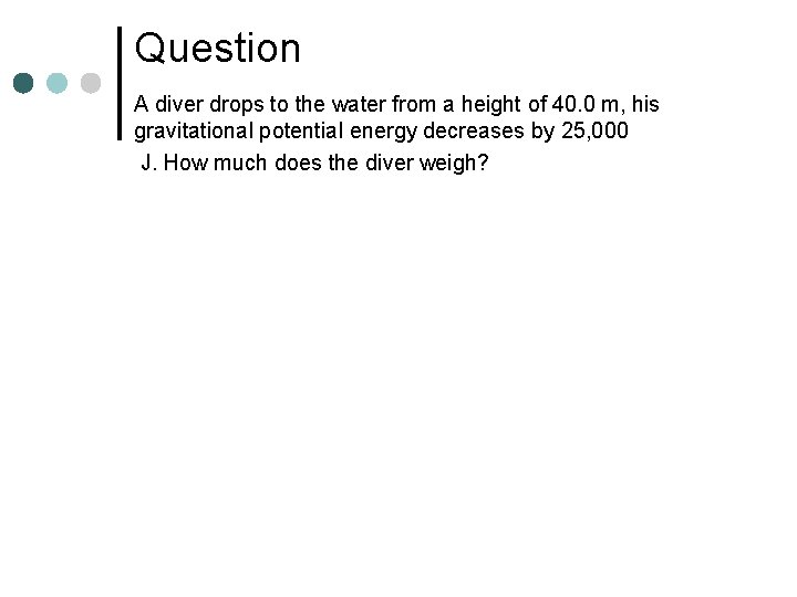 Question A diver drops to the water from a height of 40. 0 m,