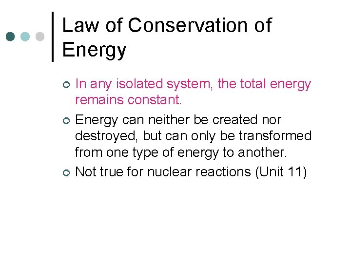 Law of Conservation of Energy ¢ ¢ ¢ In any isolated system, the total