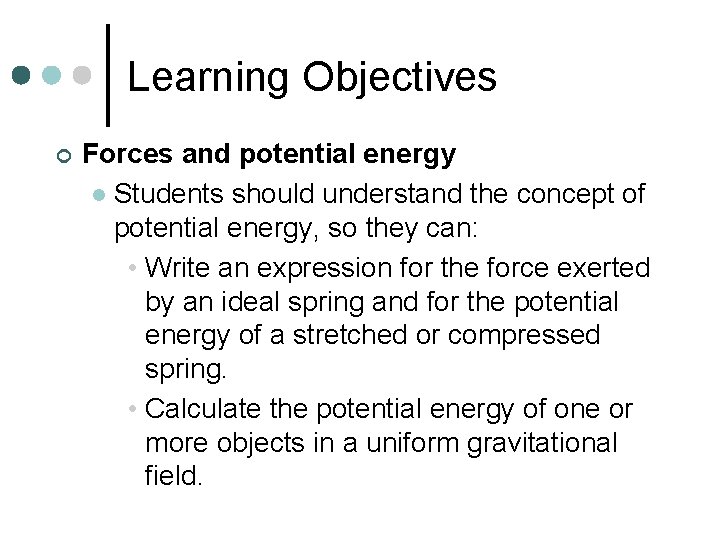Learning Objectives ¢ Forces and potential energy l Students should understand the concept of