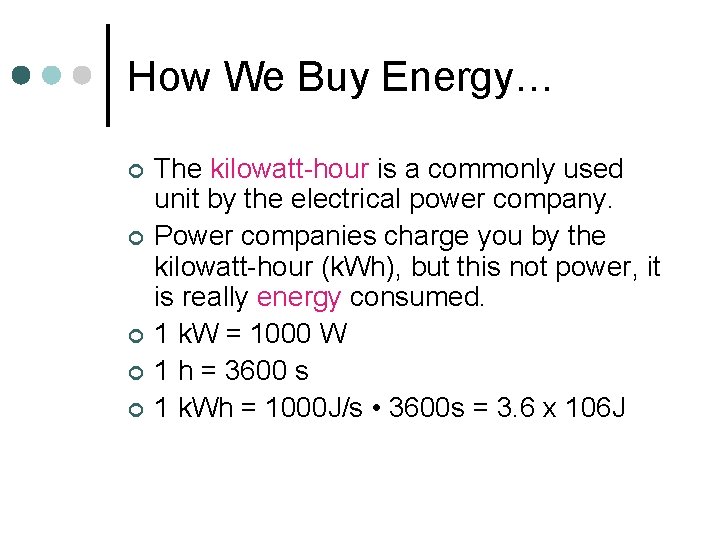 How We Buy Energy… ¢ ¢ ¢ The kilowatt-hour is a commonly used unit
