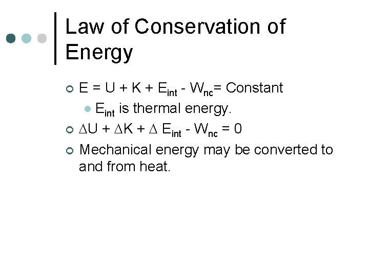 Law of Conservation of Energy ¢ ¢ ¢ E = U + K +