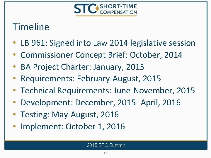 Timeline • • LB 961: Signed into Law 2014 legislative session Commissioner Concept Brief: